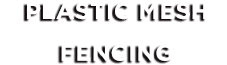Plastic Mesh Fencing